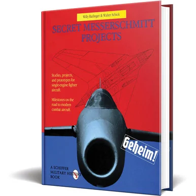 Secret Messerschmitt Projects - Schiffer Publishing