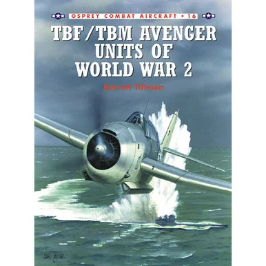 TBF/TBM AVENGER UNITS WWII V16 - Osprey Publishing