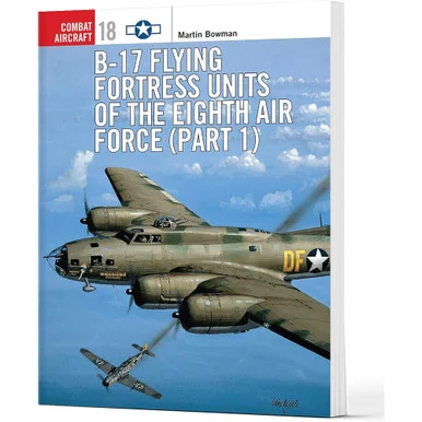 B-17 Flying Fortress Units of the Eighth Air Force - Part 1