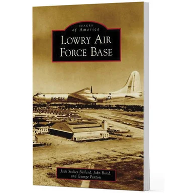 Lowry Air Force Base - Arcadia Publishing
