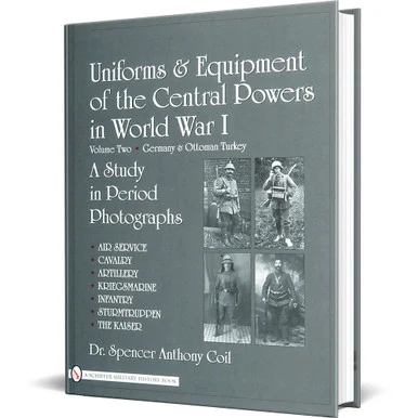Uniforms & Equipment of the Central Powers in WWI Vol. 2 - Schiffer Publishing