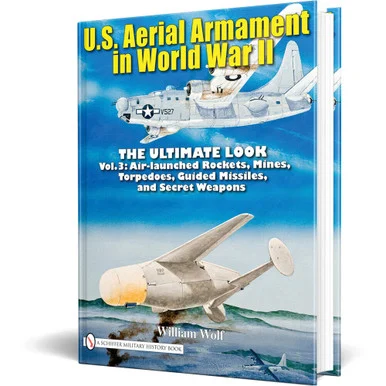 U.S. Aerial Armament in World War II - Volume 3