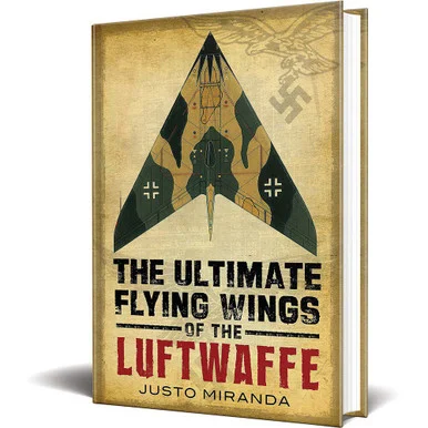The Ultimate Flying Wings of the Luftwaffe - Fonthill Media