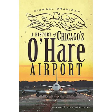 A History of Chicago's O'Hare Airport - The History Press