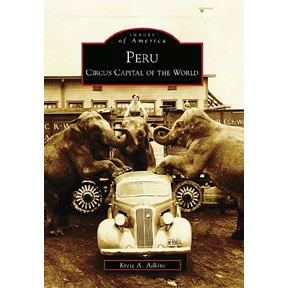 Peru: Circus Capital of the World - Arcadia Publishing
