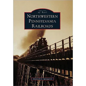 Northwestern Pennsylvania Railroads - Arcadia Publishing