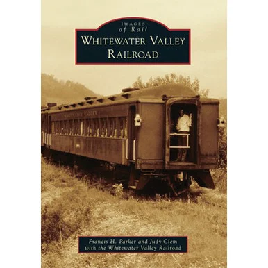 Whitewater Valley Railroad - Arcadia Publishing