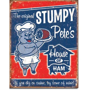 Stumpy Pete's House of Ham Metal Sign - Desperate Enterprises