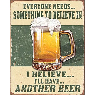 Everyone Needs Something to Believe In Metal Sign - Desperate Enterprises