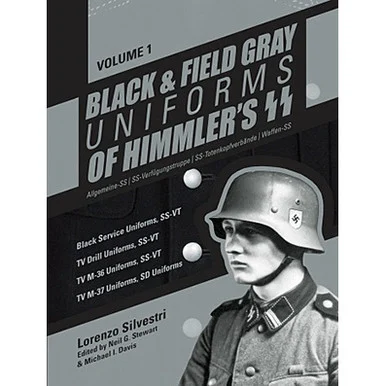 Black and Field Gray Uniforms of Himmlers SS: Allgemeine- Volume 1