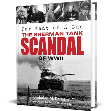 For Want of a Gun: The Sherman Tank Scandal of WWII - Schiffer Publishing