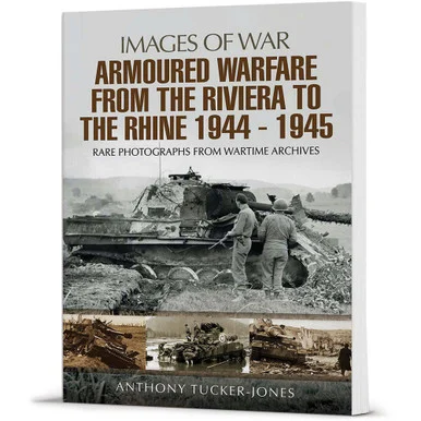 Armoured Warfare from the Riviera to the Rhine 1944-1945: