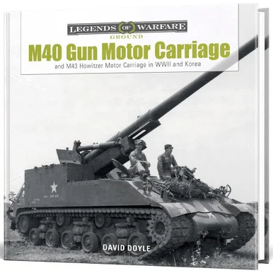 M40 Gun Motor Carriage and M43 Howitzer Motor Carriage - Schiffer Publishing