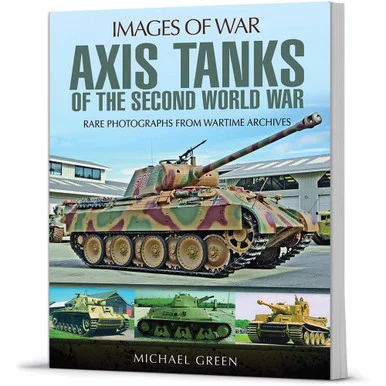 Axis Tanks of the Second World War (Images of War) - Pen & Sword