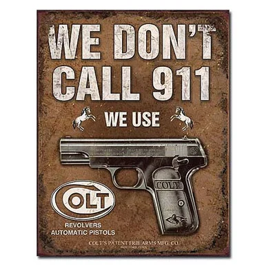 We Don’t Call 911, We Use Colt… Metal Sign - Desperate Enterprises
