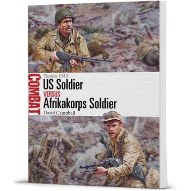 U.S. Soldier vs Afrikakorps Soldier: Tunisia 1943 - Osprey Publishing