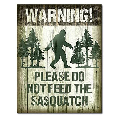"Please do not Feed Sasquatch" Metal Sign - Desperate Enterprises