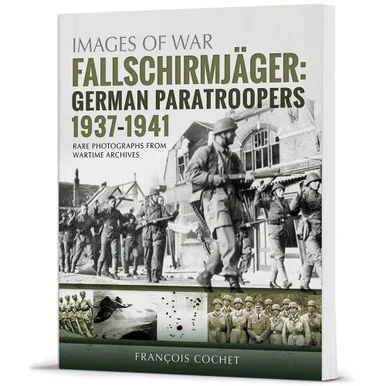 Fallschirmjäger. Volume 1: German Paratroopers, 1937–1941 - Pen & Sword