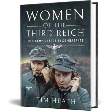 Women of the Third Reich: From Camp Guards to Combatants - Pen & Sword
