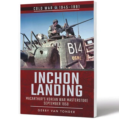 Inchon Landing: MacArthur's Korean War Masterstroke, Sept. - Pen & Sword