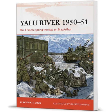 Yalu River 1950–51: The Chinese Spring the Trap on MacArthur - Osprey Publishing