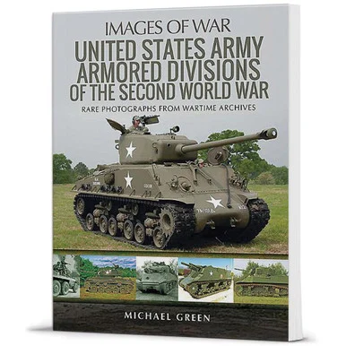 United States Army Armored Divisions of the Second World War - Pen & Sword