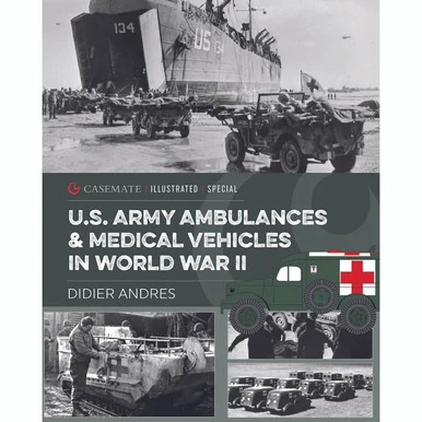 U.S. Army Ambulances & Medical Vehicles 1940-1945