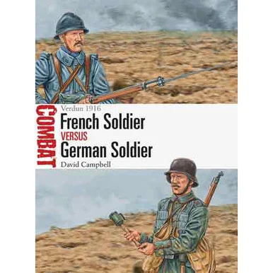 French Soldier vs German Soldier: - Osprey Publishing