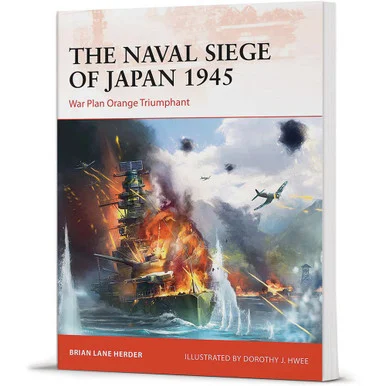 The Naval Siege of Japan 1945 - Osprey Publishing
