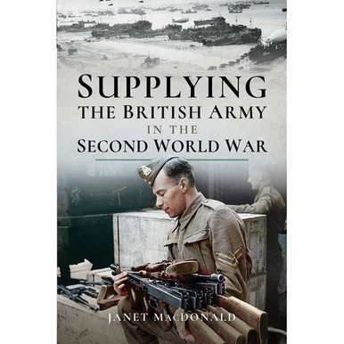 Supplying the British Army in the Second World War - Pen & Sword
