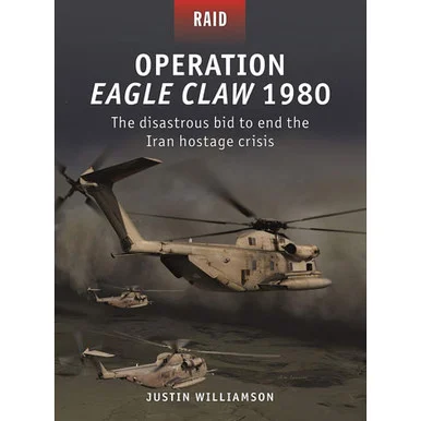 Operation Eagle Claw 1980 - Osprey Publishing