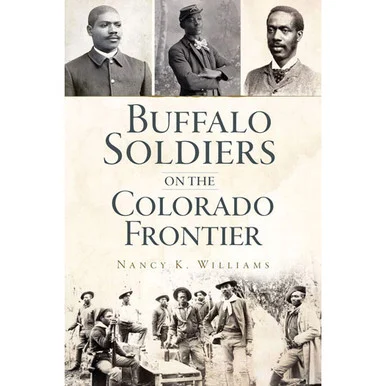 Buffalo Soldiers on the Colorado Frontier - The History Press