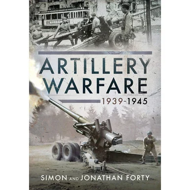 Artillery Warfare, 19391945 - Pen & Sword