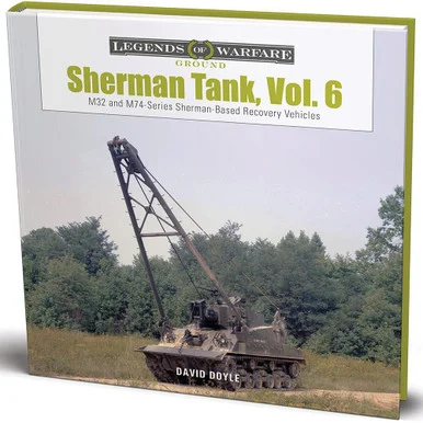 Sherman Tank, Vol. 6 : M32 and M74-Series Sherman-Based
