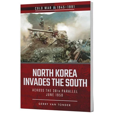 North Korea Invades the South Across the 38th Parallel, June 1950 - Pen & Sword