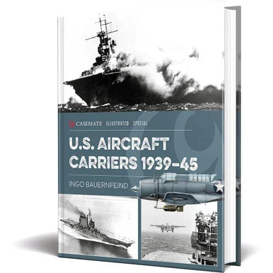 U.S. Aircraft Carriers 1939-45 Casemate Illustrated Special