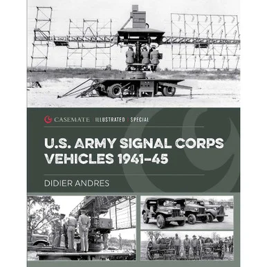 U.S. Army Signal Corps Vehicles 1941-45 Casemate Illustrated Special