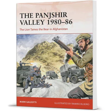 The Panjshir Valley 1980-86: The Lion Tames the Bear in Afghanistan