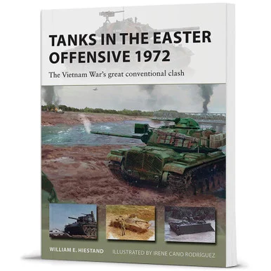 Tanks in the Easter Offensive 1972 New Vanguard - Osprey Publishing