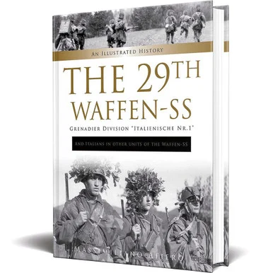 The 29th Waffen-SS Grenadier Division "Italienische Nr.1" An Illustrated History