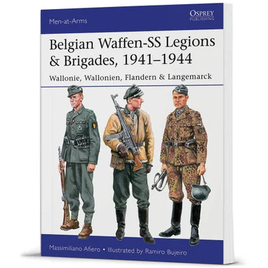 Belgian Waffen-SS Legions & Brigades, 1941-1944 Men at Arms