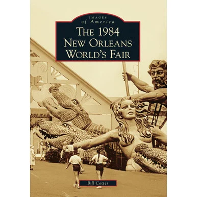 The 1984 New Orleans Worlds Fair - Arcadia Publishing