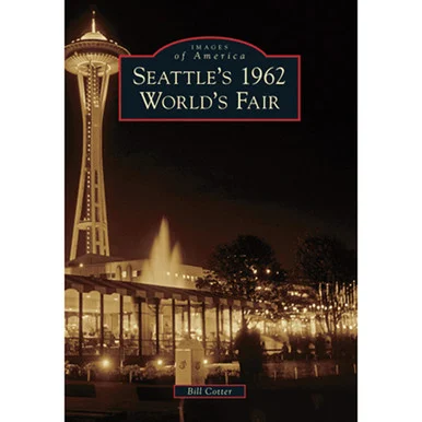 Images of America: Seattle's 1962 World's Fair - Arcadia Publishing