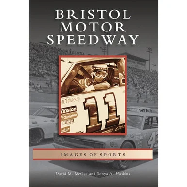 Bristol Motor Speedway - Arcadia Publishing