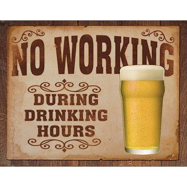 No Working During Drinking Hours Metal Sign - Desperate Enterprises