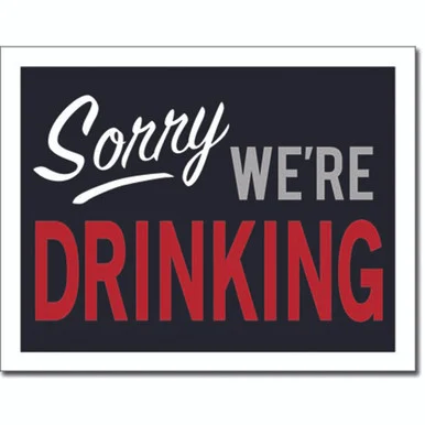 Sorry We're Drinking Metal Sign - Desperate Enterprises