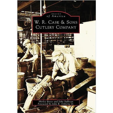 W.R. Case & Sons Cutlery Company - Arcadia Publishing