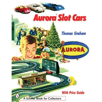 Aurora Slot Cars - Schiffer Publishing