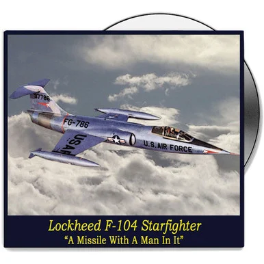 USAF F-104 Starfighter: "A Missle With A Man In It"