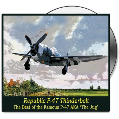 Republic P-47 Thunderbolt: The Best Of the P-47